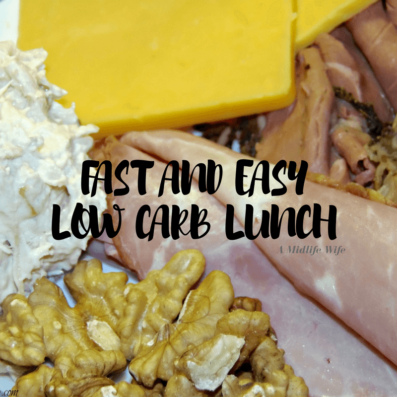 Fast And Easy Low Carb Lunch A Midlife Wife 