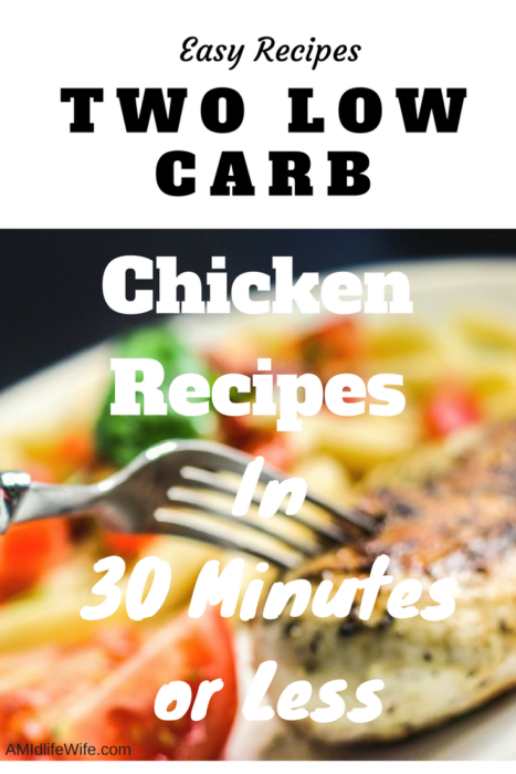 2 Low Carb Chicken Recipes In 30 Minutes Or Less A Midlife Wife 5810