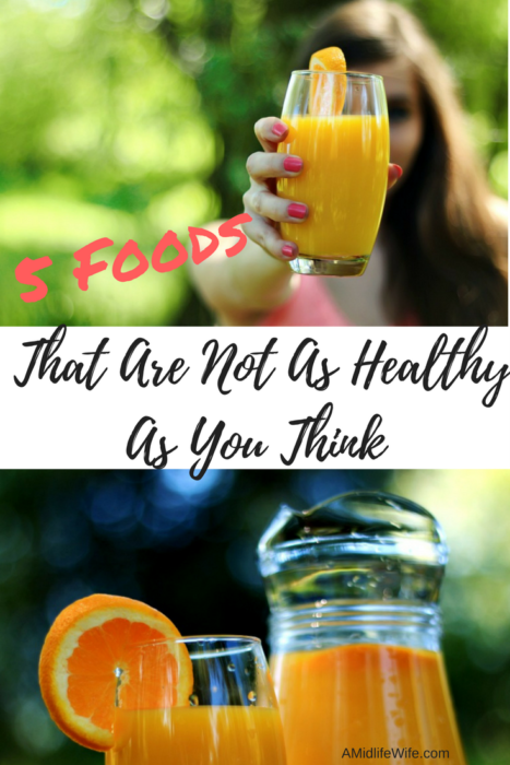 5 Foods That Are Not As Healthy As You Think - A Midlife Wife