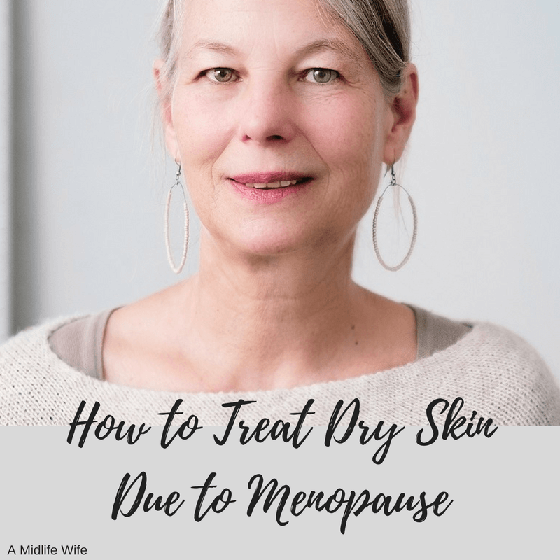 How to Treat Dry Skin Due to Menopause A Midlife Wife