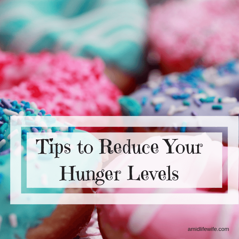 tips-to-reduce-your-hunger-levels-a-midlife-wife