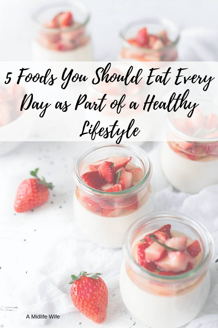 5 foods you should eat every day as part of a healthy lifestyle a