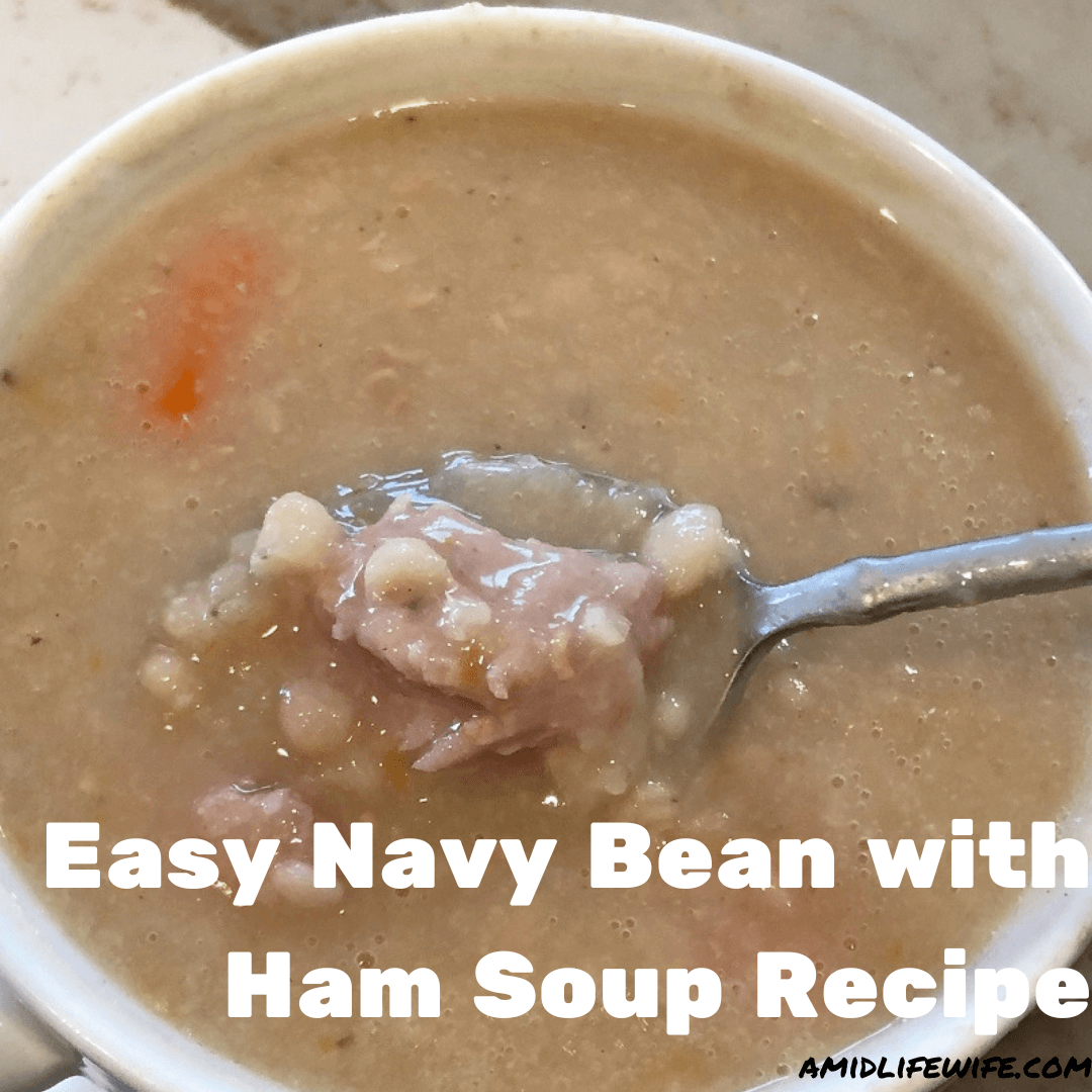 Easy Navy Bean With Ham Soup Recipe A Midlife Wife